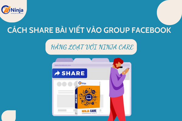 Phần mềm share bài viết vào group tự động - Ninja Care