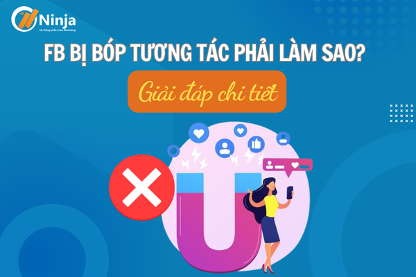 Facebook bị bóp tương tác phải làm sao? Giải đáp