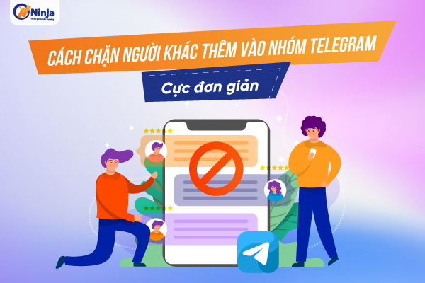 Các bước chặn người khác thêm vào nhóm Telegram